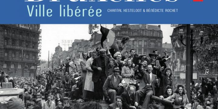Bruxelles, ville libérée (1944-1945). Un autre regard sur la Libération.