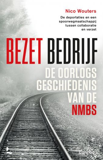 Bezet bedrijf. De oorlogsgeschiedenis van de NMBS.