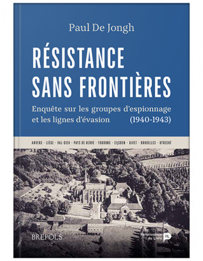 Résistance sans frontières. Enquête sur les groupes d'espionnage et les lignes d'évasion(1940-1943)