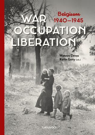 War. Occupation. Liberation. Belgium 1940-1945.