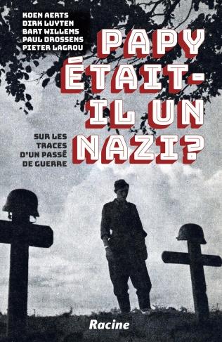 Papy était-il un nazi? Sur les traces d'un passé de guerre. Papy était-il un nazi? Sur les traces d'un passé de guerre.